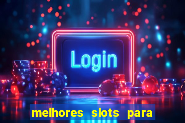 melhores slots para ganhar dinheiro